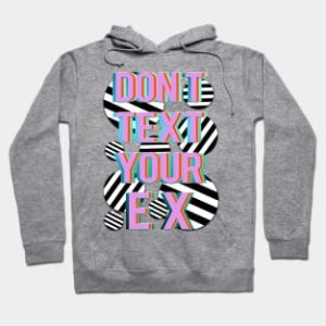 Pictured is a gray sweater with the text "Don't Text Your Ex" in all caps.